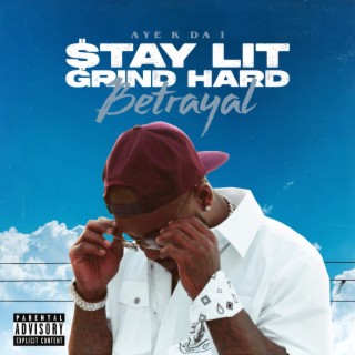 $tay Lit Grind Hard: Betrayal