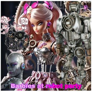 Barbies at a robot party