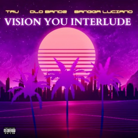Vision You Interlude ft. Dlo Bandz & Bangga Luciano | Boomplay Music