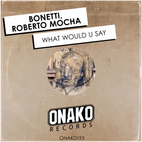 What Would U Say ft. Roberto Mocha | Boomplay Music