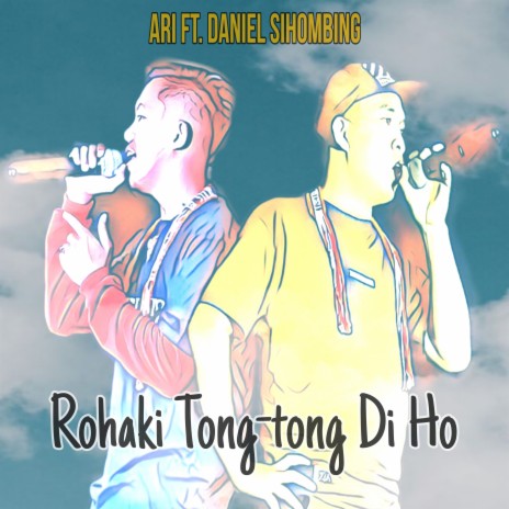 Rohaki Tong-tong Di Ho ft. Daniel Sihombing | Boomplay Music