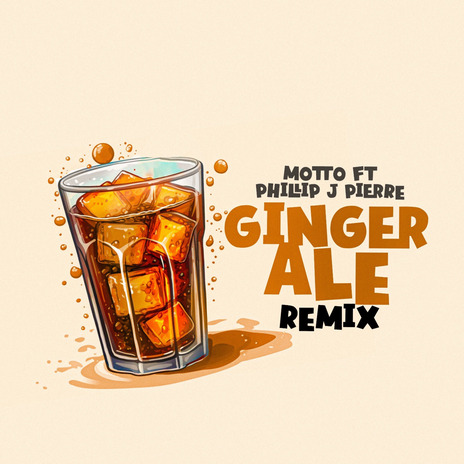 Ginger Ale [Remix] ft. Phillip J Pierre | Boomplay Music