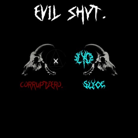 Evil Shyt ft. Slyce | Boomplay Music