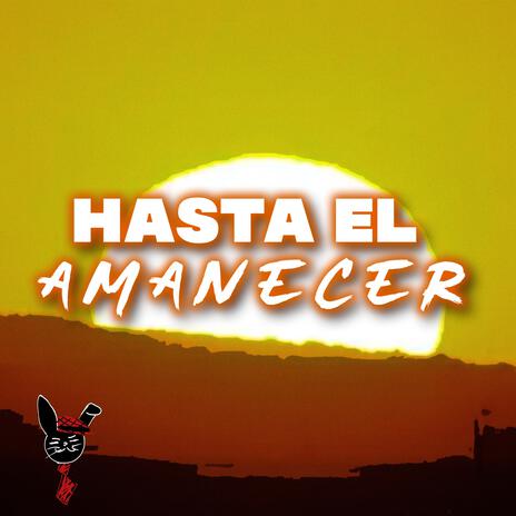 Hasta el amanecer | Boomplay Music