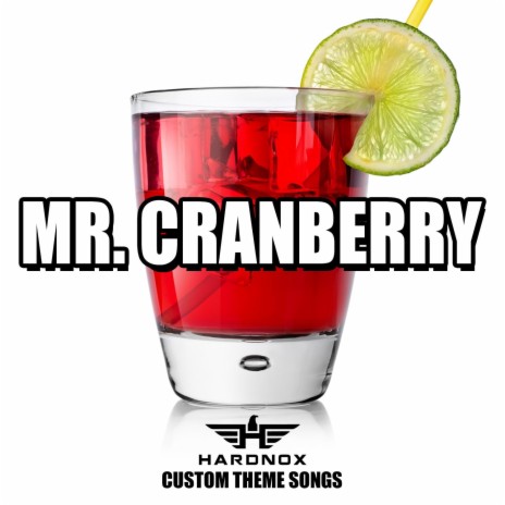 Mr. Cranberry (HardNox Custom Theme Songs) | Boomplay Music