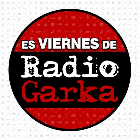 Es Viernes de Radio Garka