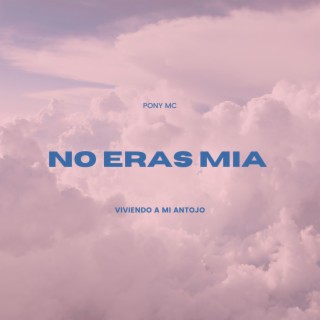 No Eras Mia