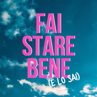 Fai Stare Bene (e lo sai)