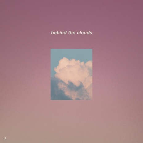 Behind the Clouds | Boomplay Music