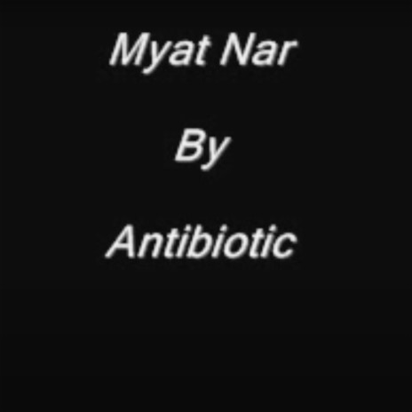 Myat Nar ft. Antibiotic | Boomplay Music