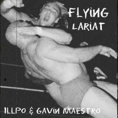 FLYING LARIAT ft. Gavin Maestro