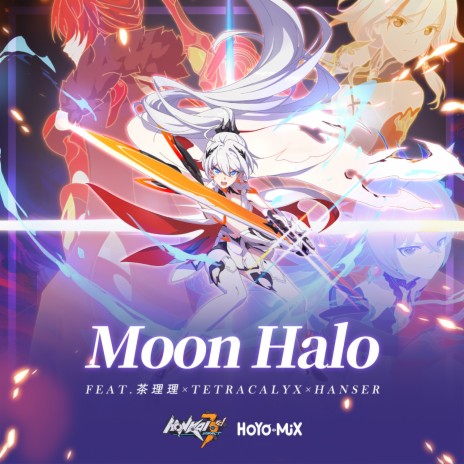 Moon Halo (Honkai Impact 3Rd Everlasting Flames Animated Short Theme) ft. 茶理理, TetraCalyx & Hanser | Boomplay Music