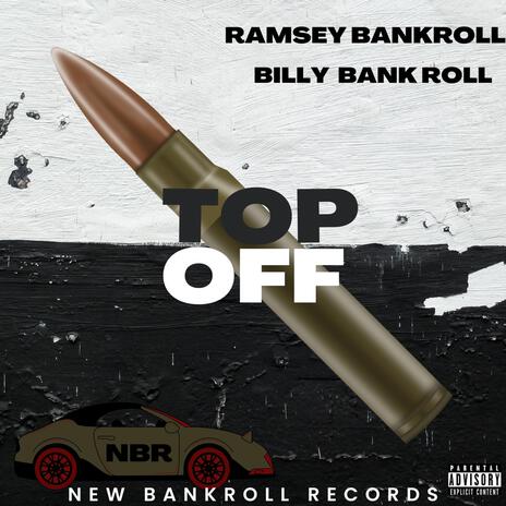 Top Off ft. Billy Bankroll & New Bankroll Records