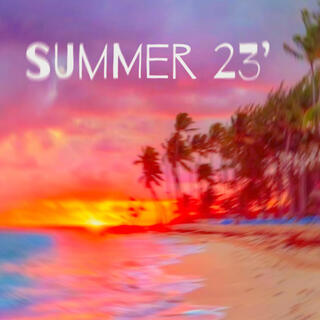 SUMMER 23' lyrics | Boomplay Music