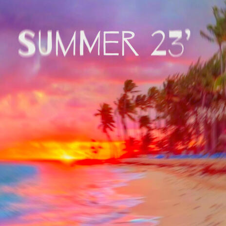 SUMMER 23' | Boomplay Music