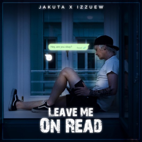 Leave Me On Read ft. Izzuew | Boomplay Music