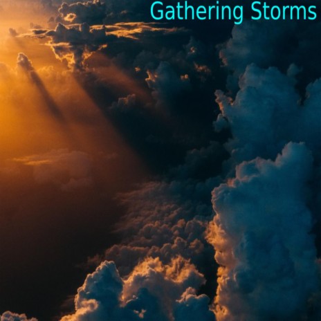 Gathering Storms | Boomplay Music