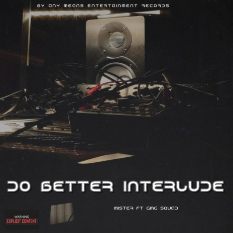Do Better Interlude ft. Gmg Squad