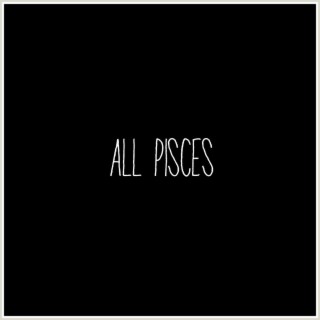 All Pisces lyrics | Boomplay Music