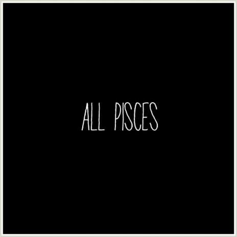 All Pisces | Boomplay Music