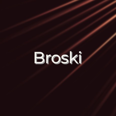 Broski | Boomplay Music