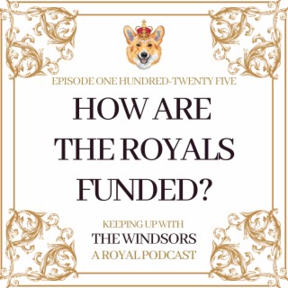 How Are The Royals Funded? | Sovereign Grant 2023 | ‘The Scottish Coronation’ |  Episode 125