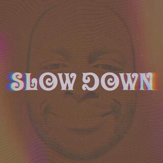 Slow Down lyrics | Boomplay Music