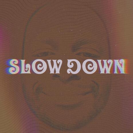 Slow Down | Boomplay Music