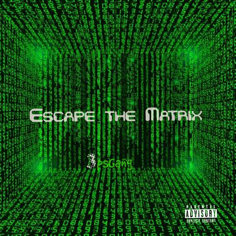 Escape the Matrix | Boomplay Music