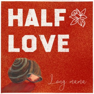 Half Love lyrics | Boomplay Music