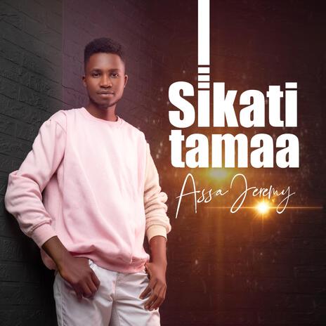 sikati tamaa | Boomplay Music