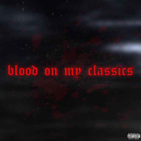 blood on my classics | Boomplay Music