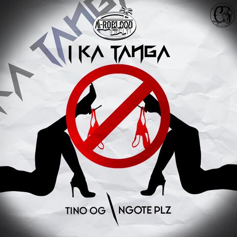 I Ka Tanga ft. Ngote Plz | Boomplay Music