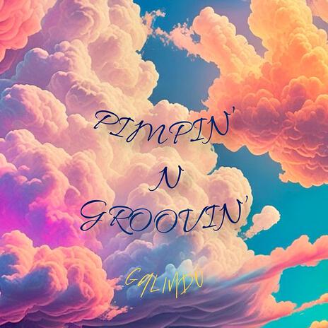 PIMPIN' N GROOVIN' | Boomplay Music