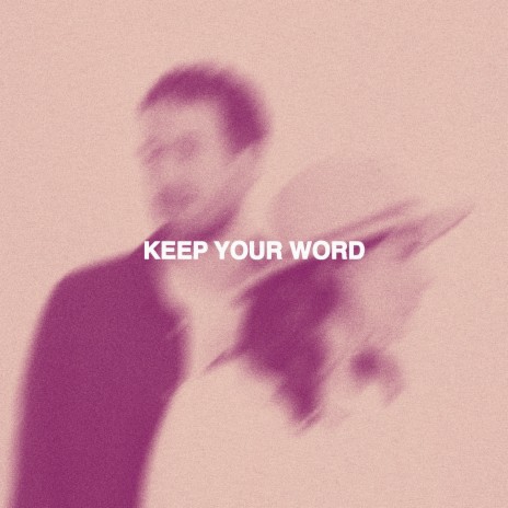 Keep Your Word | Boomplay Music