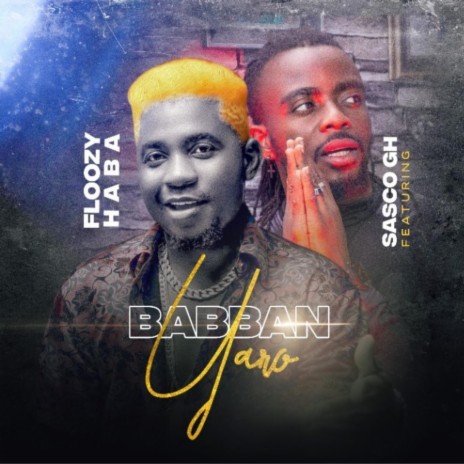 Babban Yaro (feat. Sasco Gh) | Boomplay Music