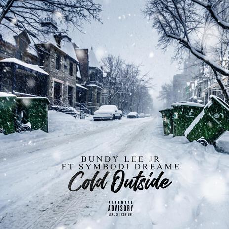 Cold Outside ft. Symbodi Dreame | Boomplay Music