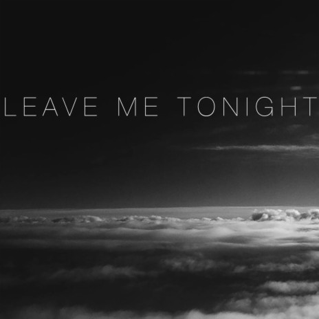 Leave Me Tonight | Boomplay Music