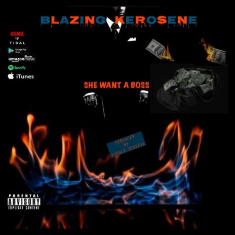 SHE WANT A BOSS ft. BLAZING KEROSENE | Boomplay Music