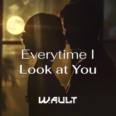 Every time I look At You | Boomplay Music