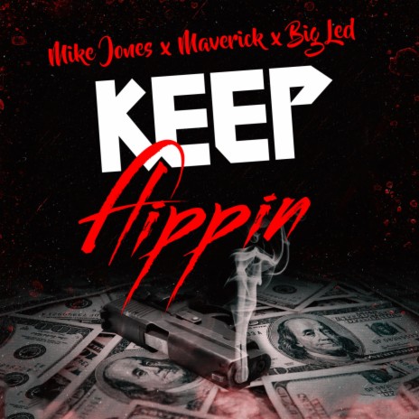 Keep Flippin ft. Mike Jones & Big Led | Boomplay Music