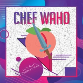 CHEF WAHO (feat. Naid & Djavera)