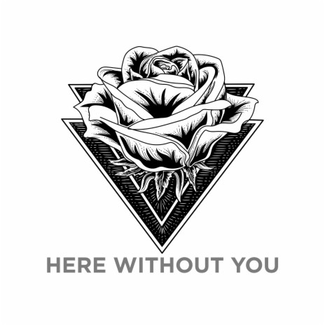 Here Without You | Boomplay Music