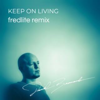 Keep On Living (Fredlite Remix) ft. Fredlite lyrics | Boomplay Music