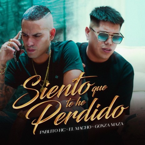 Siento Que Te He Perdido ft. El Macho & gonza maza | Boomplay Music