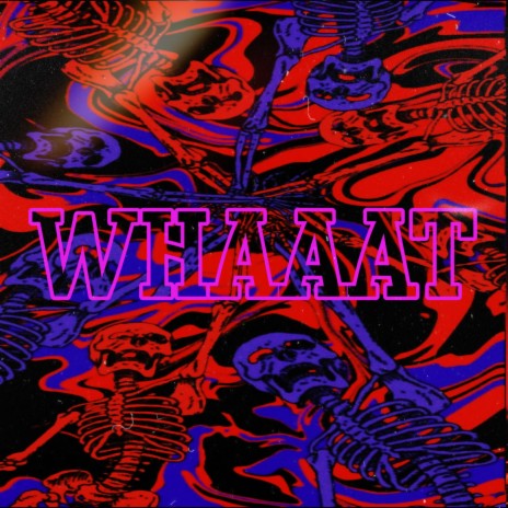 Whaaat | Boomplay Music