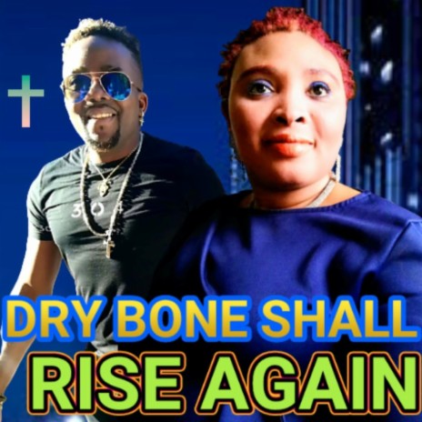 DRY BONE SHALL RISE AGAIN | Boomplay Music