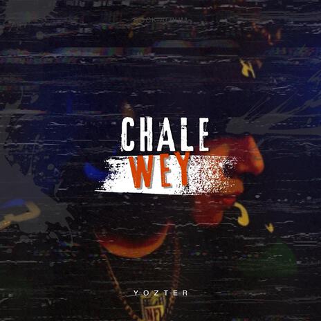 Chale Wey | Boomplay Music