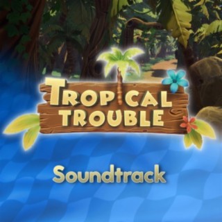 Tropical Trouble (Original Game Soundtrack)