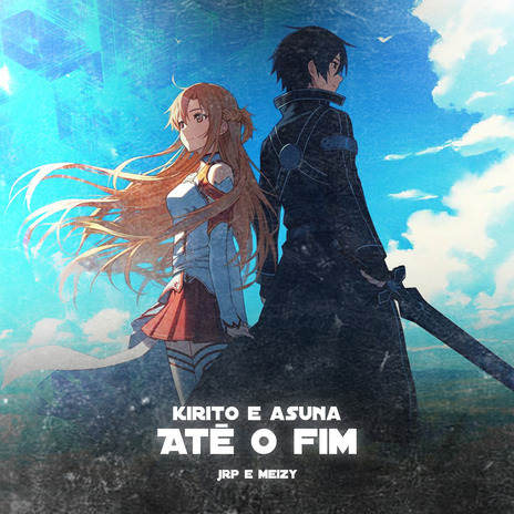 Até o Fim (Kirito e Asuna) ft. meizy | Boomplay Music